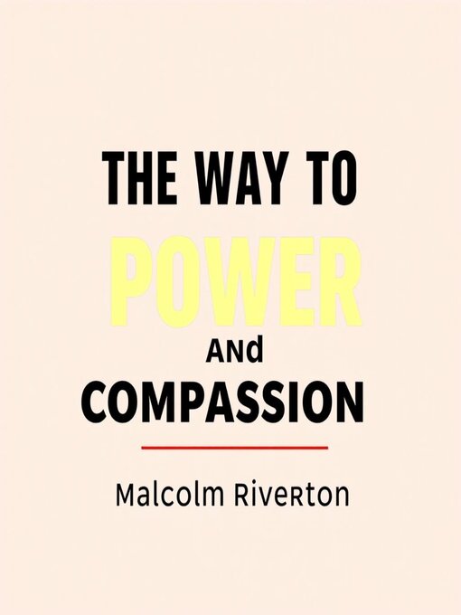 Title details for The Way to Authentic Power and Compassion by Malcolm Riverton - Available